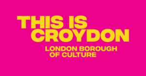 This is Croydon London Borough of Culture